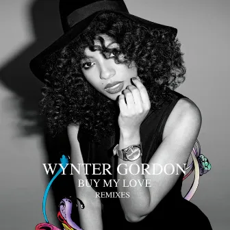 Buy My Love (Remixes) by Wynter Gordon