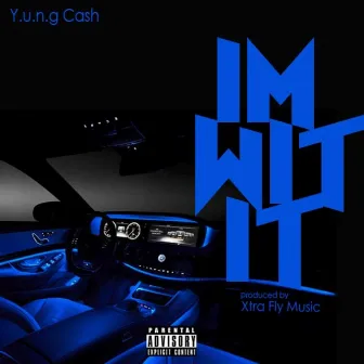 Im Wit It by Y.u.n.g Cash