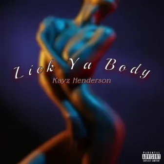 Lick ya body (Radio Edit) by Kayz Henderson