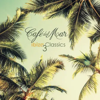 Café del Mar Ibiza Classics 3 by Café del Mar