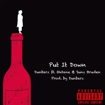 Put It Down by Dunbarz