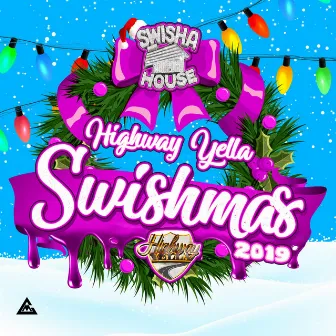 Swishmas by Highway Yella