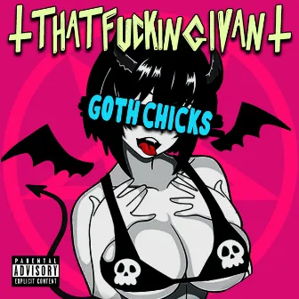 Goth Chicks by That Fucking Ivan