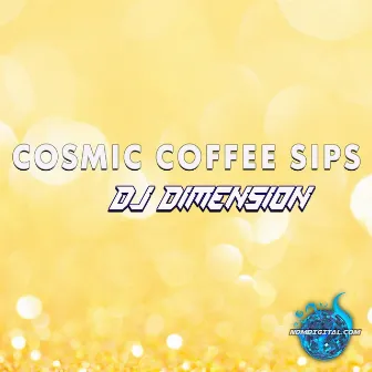 Cosmic Coffee Sips by DJ Dimension