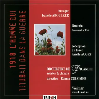 Isabelle Aboulker: 1918, l'Homme qui titubait dans la guerre by Orchestre De Picardie