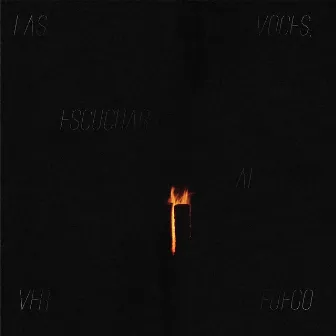 Ver las voces, escuchar al fuego by Alina Maldonado