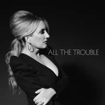 All the Trouble by Lee Ann Womack