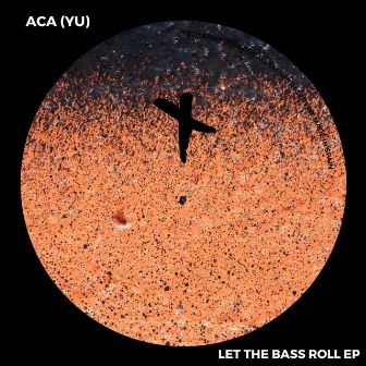 Let The Bass Roll EP by ACA (YU)