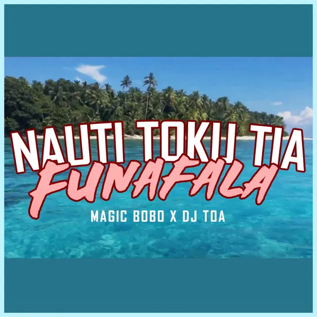 Nauti Toku Tia - Funafala