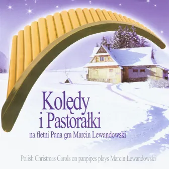 Koledy i Pastoralki na fletni Pana - Christmas Carols and Pastorals for Panpipes by Marcin Lewandowski