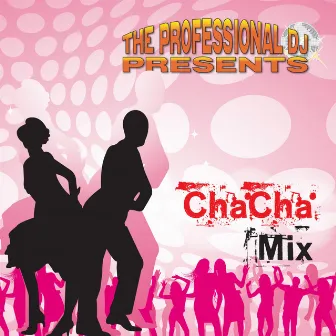 Cha Cha Mix by The Professional DJ