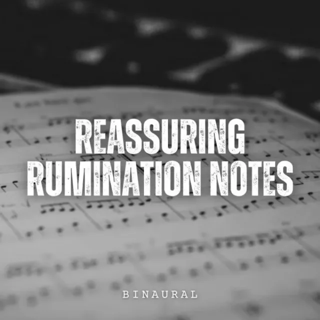 Binaural: Reassuring Rumination Notes