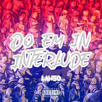 Do Em In Interlude by Lah 50