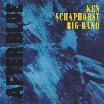 After Blue by Ken Schaphorst Big Band