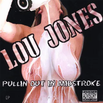 Pullin Out In Midstroke_ep by Lou Jones