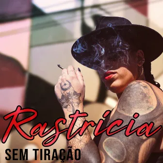 Sem Tiração by Rastricia