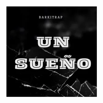 Un Sueño by BarkiTrap