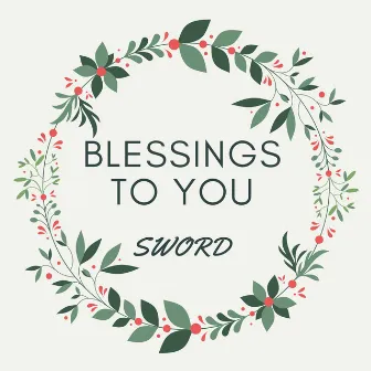 Blessings to you by Sword