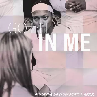 Got It In Me by Mikayla Boykin