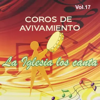 Coros de Avivamiento, Vol. 17 by La Iglesia Los Canta