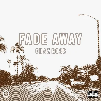 Fade Away by Chaz Ross