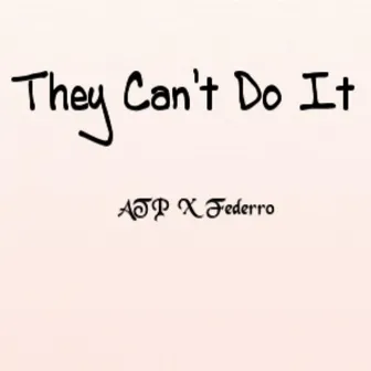 They Can't Do It by Federro