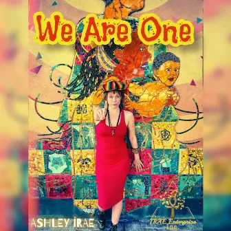 We Are One by Ashley IRAE