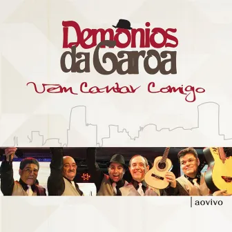 Vem Cantar Comigo (Ao Vivo) by Demonios Da Garoa