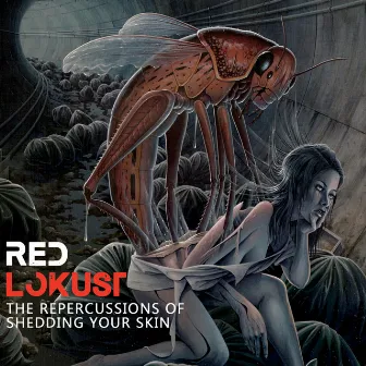 The Repercussions of Shedding Your Skin by Red Lokust