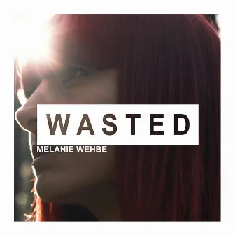 Wasted by Melanie Wehbe