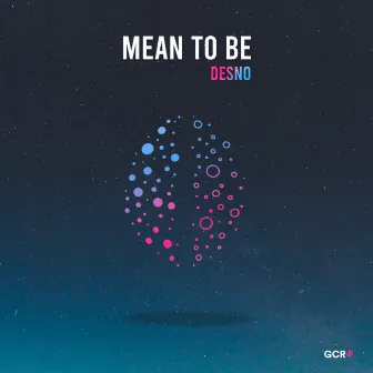 Mean To Be by Desno