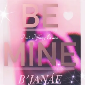 Be Mine (Remix 2021) by B'Janáe