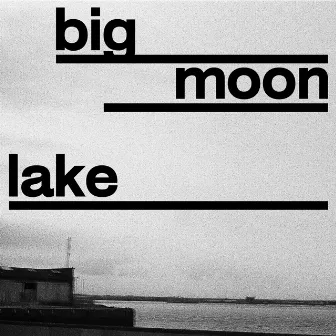 Big Moon Lake by LIFE