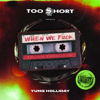 When We Fuck by Yung Holliday