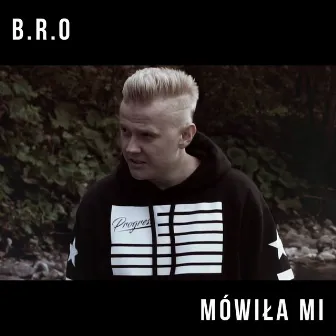 Mówiła mi by B.R.O