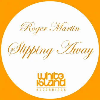 Slipping Away by Roger Martin