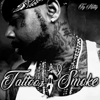 Tattoos & Smoke by Ty Nitty