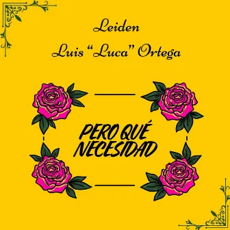 Pero Qué Necesidad by Luis 