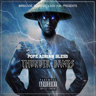 Birdcage Sessions Presents: Thunder Games by Pope Adrian Bless