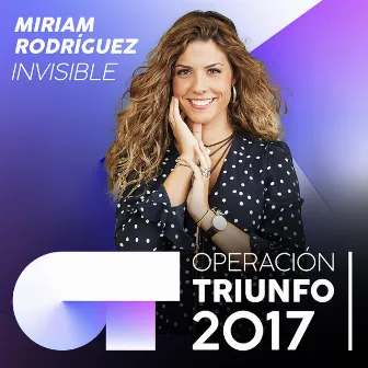 Invisible (Operación Triunfo 2017) by Miriam Rodríguez