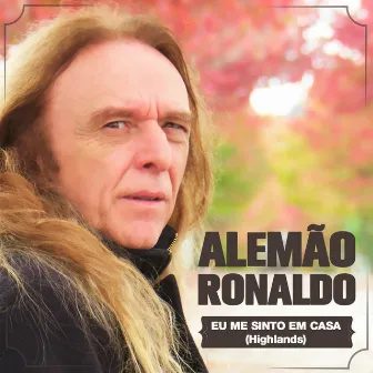 Eu Me Sinto em Casa (Highlands) by Alemão Ronaldo