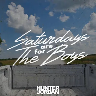 Saturdays Are For The Boys by Hunter & Jordan