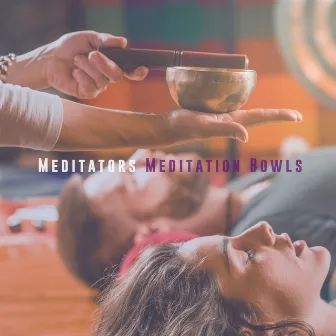 Meditation Bowls by Meditators