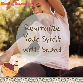 Revitalize Your Spirit with Sound by Healing Sound Bath