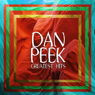 Dan Peek Greatest Hits by Dan Peek