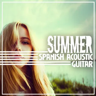 Summer: Spanish Acoustic Guitar by Spanish Guitar