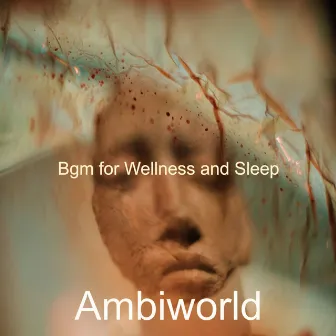 Bgm for Wellness and Sleep by Ambiworld