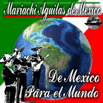 De México para el Mundo by Mariachi Aguilas De Mexico