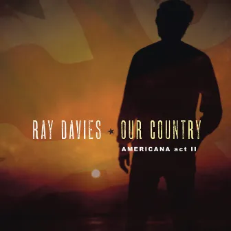 Our Country: Americana Act 2 by Ray Davies