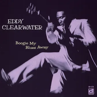 Boogie My Blues Away by Eddy Clearwater